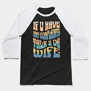 Funny Van Life If U Have Any Complaints Talk 2 Da Wife Baseball T-Shirt